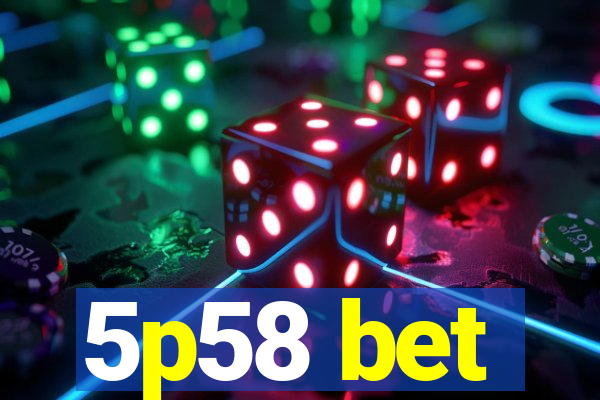 5p58 bet